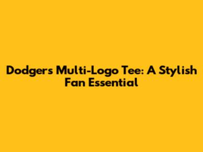 Dodgers Multi-Logo Tee: A Stylish Fan Essential