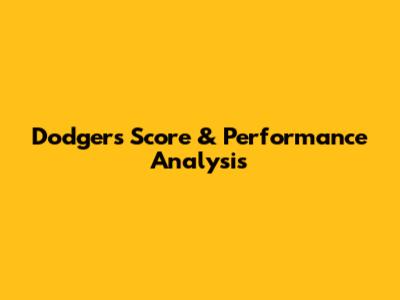 Dodgers Score & Performance Analysis