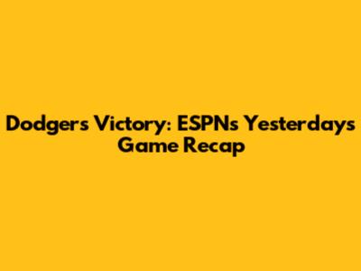 Dodgers Victory: ESPN's Yesterday's Game Recap