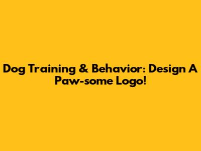 Dog Training & Behavior: Design A Paw-some Logo!