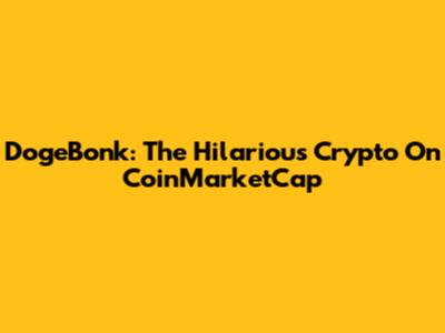 DogeBonk: The Hilarious Crypto On CoinMarketCap