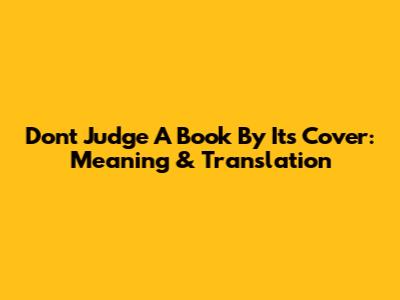 Don't Judge A Book By Its Cover: Meaning & Translation