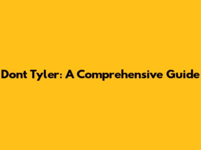 Don't Tyler: A Comprehensive Guide