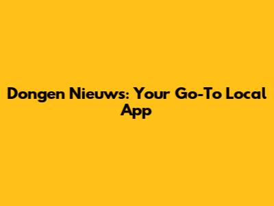 Dongen Nieuws: Your Go-To Local App