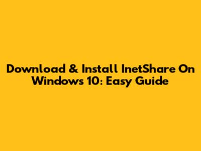 Download & Install InetShare On Windows 10: Easy Guide