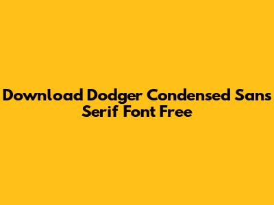 Download Dodger Condensed Sans Serif Font Free