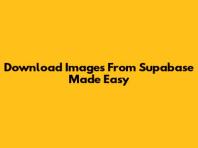 Download Images From Supabase Made Easy