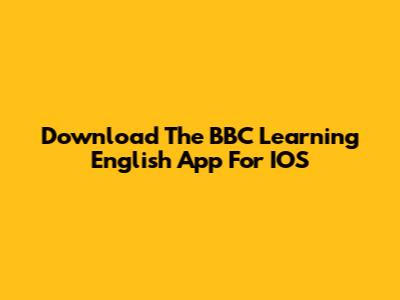 Download The BBC Learning English App For IOS