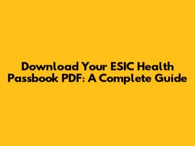 Download Your ESIC Health Passbook PDF: A Complete Guide