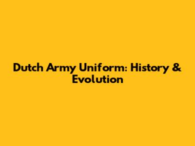 Dutch Army Uniform: History & Evolution