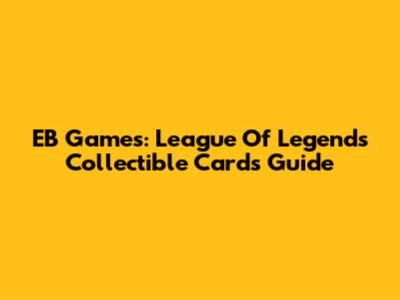 EB Games: League Of Legends Collectible Cards Guide