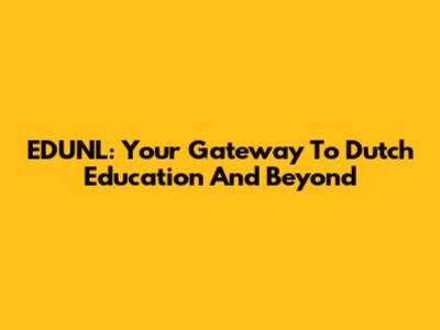 EDUNL: Your Gateway To Dutch Education And Beyond