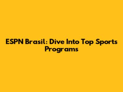 ESPN Brasil: Dive Into Top Sports Programs