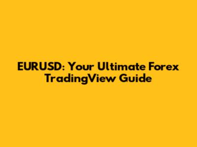 EURUSD: Your Ultimate Forex TradingView Guide