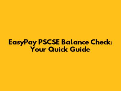 EasyPay PSCSE Balance Check: Your Quick Guide