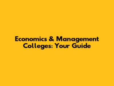 Economics & Management Colleges: Your Guide