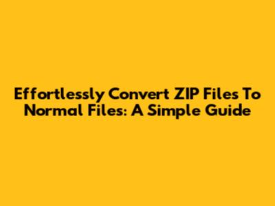Effortlessly Convert ZIP Files To Normal Files: A Simple Guide