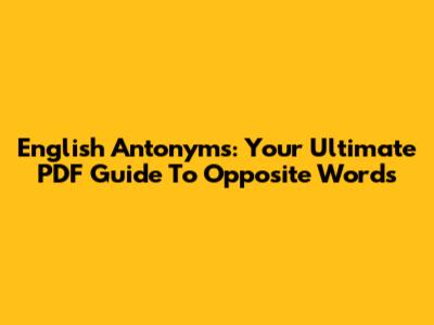 English Antonyms: Your Ultimate PDF Guide To Opposite Words