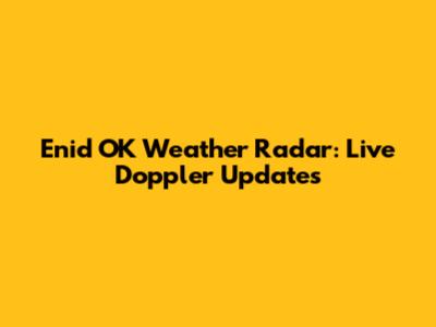 Enid OK Weather Radar: Live Doppler Updates
