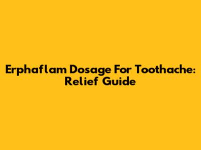 Erphaflam Dosage For Toothache: Relief Guide