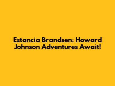Estancia Brandsen: Howard Johnson Adventures Await!