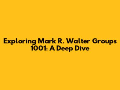 Exploring Mark R. Walter Group's 1001: A Deep Dive