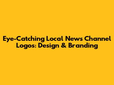 Eye-Catching Local News Channel Logos: Design & Branding