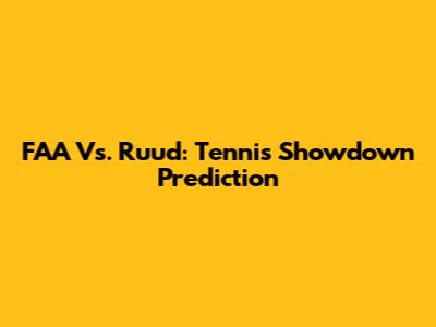 FAA Vs. Ruud: Tennis Showdown Prediction