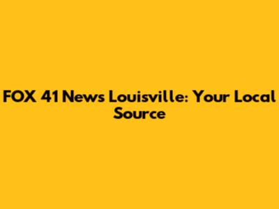 FOX 41 News Louisville: Your Local Source