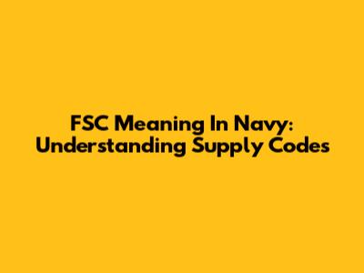 FSC Meaning In Navy: Understanding Supply Codes