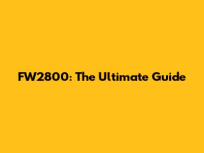 FW2800: The Ultimate Guide