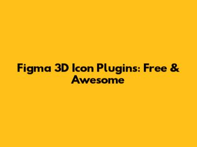 Figma 3D Icon Plugins: Free & Awesome