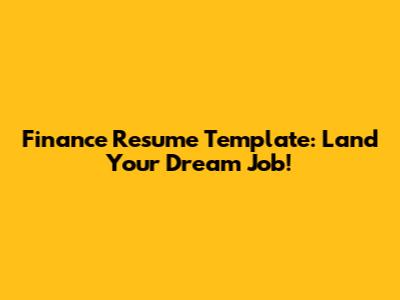Finance Resume Template: Land Your Dream Job!