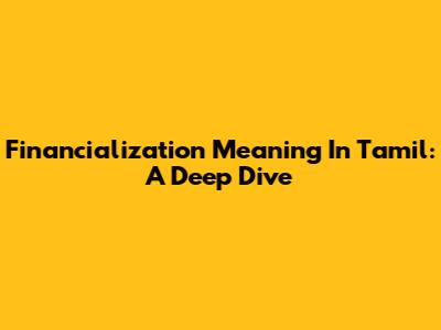 Financialization Meaning In Tamil: A Deep Dive