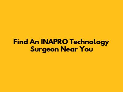 Find An INAPRO Technology Surgeon Near You
