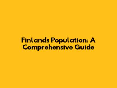 Finland's Population: A Comprehensive Guide