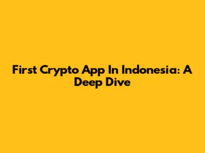 First Crypto App In Indonesia: A Deep Dive