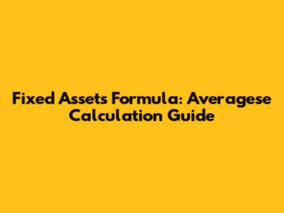 Fixed Assets Formula: Averagese Calculation Guide