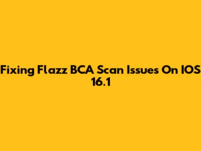 Fixing Flazz BCA Scan Issues On IOS 16.1