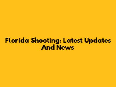 Florida Shooting: Latest Updates And News