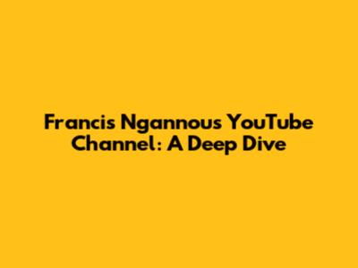 Francis Ngannou's YouTube Channel: A Deep Dive