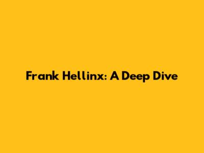 Frank Hellinx: A Deep Dive