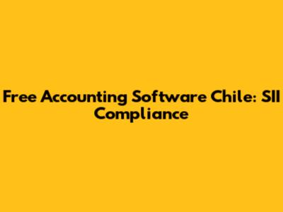 Free Accounting Software Chile: SII Compliance
