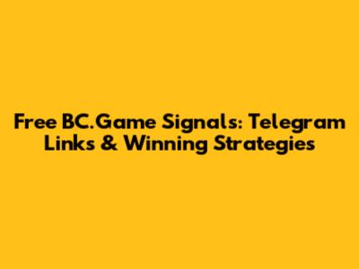 Free BC.Game Signals: Telegram Links & Winning Strategies