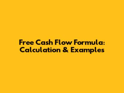 Free Cash Flow Formula: Calculation & Examples