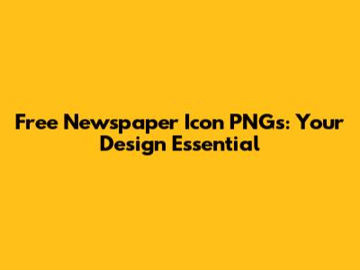 Free Newspaper Icon PNGs: Your Design Essential