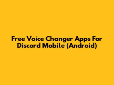 Free Voice Changer Apps For Discord Mobile (Android)