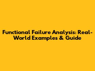 Functional Failure Analysis: Real-World Examples & Guide