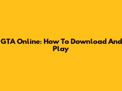 GTA Online: How To Download And Play