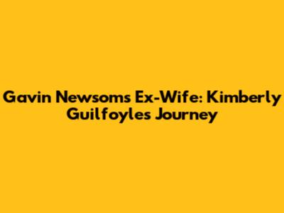 Gavin Newsom's Ex-Wife: Kimberly Guilfoyle's Journey